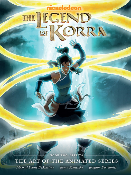 Title details for The Legend of Korra: The Art of the Animated Series - Book Two: Spirits by Michael Dante DiMartino - Available